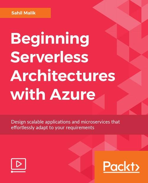 Oreilly - Beginning Serverless Architectures with Azure - 9781789535075