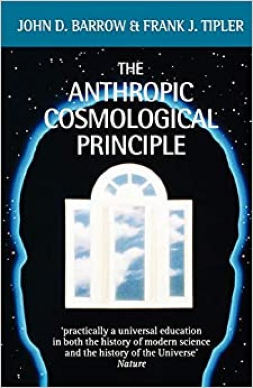  The Anthropic Cosmological Principle (Oxford Paperbacks) 