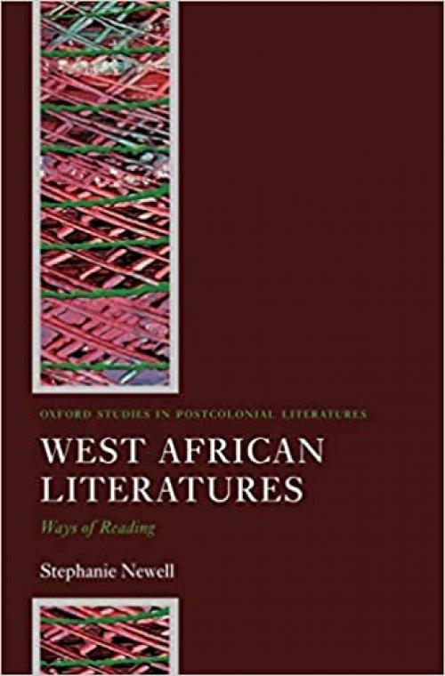  West African Literatures: Ways of Reading (Oxford Studies in Postcolonial Literatures) 