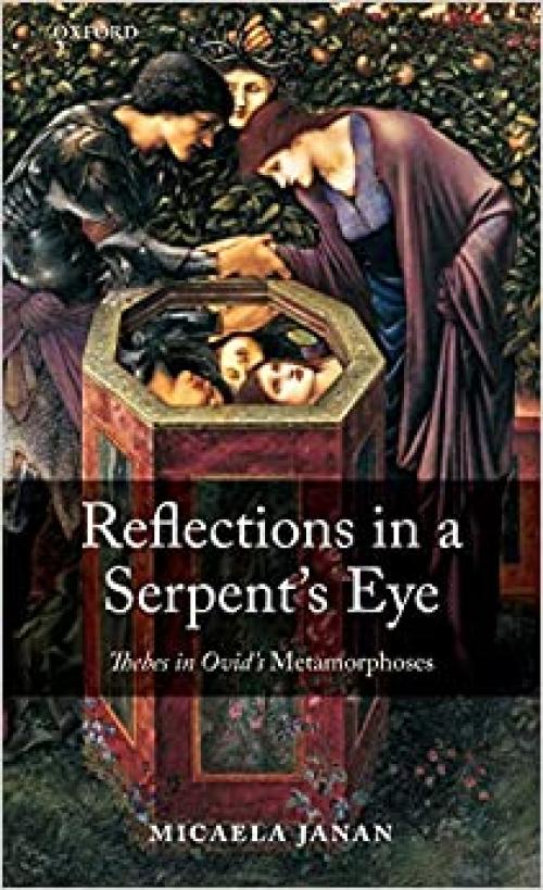  Reflections in a Serpent's Eye: Thebes in Ovid's Metamorphoses 