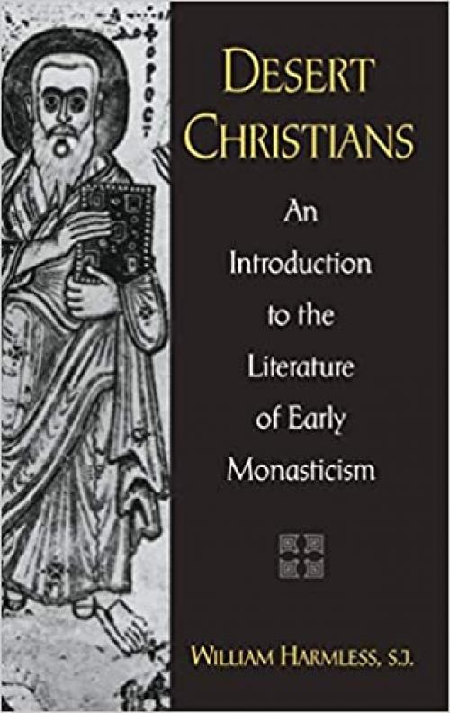  Desert Christians: An Introduction to the Literature of Early Monasticism 