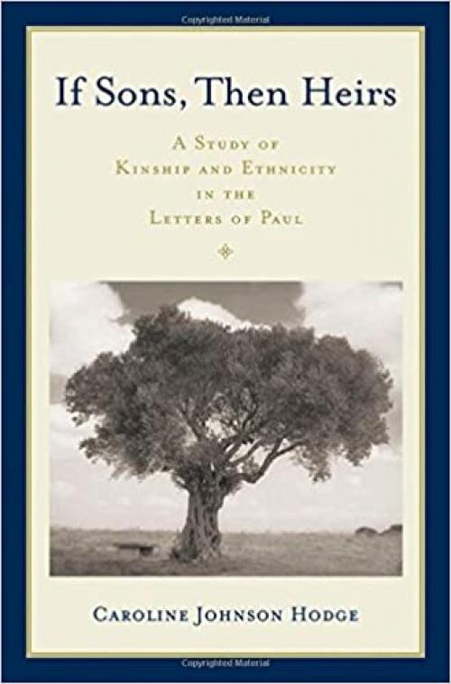  If Sons, Then Heirs: A Study of Kinship and Ethnicity in the Letters of Paul 