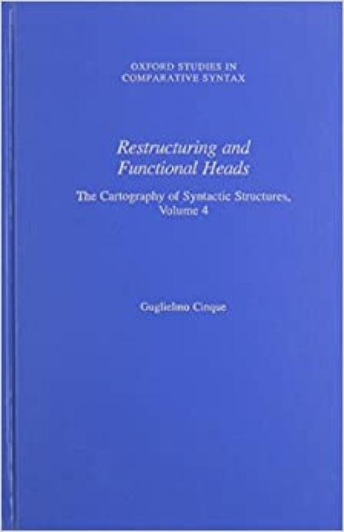  Restructuring and Functional Heads: The Cartography of Syntactic Structures Volume 4 (Oxford Studies in Comparative Syntax) 
