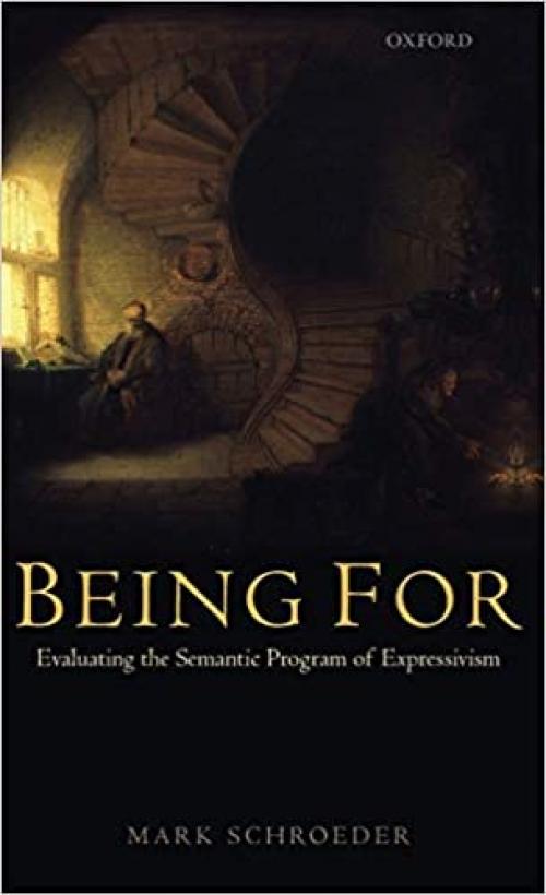  Being For: Evaluating the Semantic Program of Expressivism 