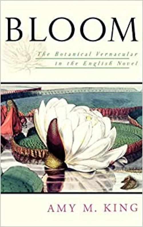  Bloom: The Botanical Vernacular in the English Novel 