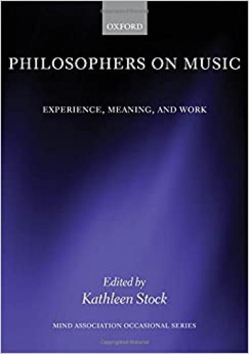  Philosophers on Music: Experience, Meaning, and Work (Mind Association Occasional Series) 