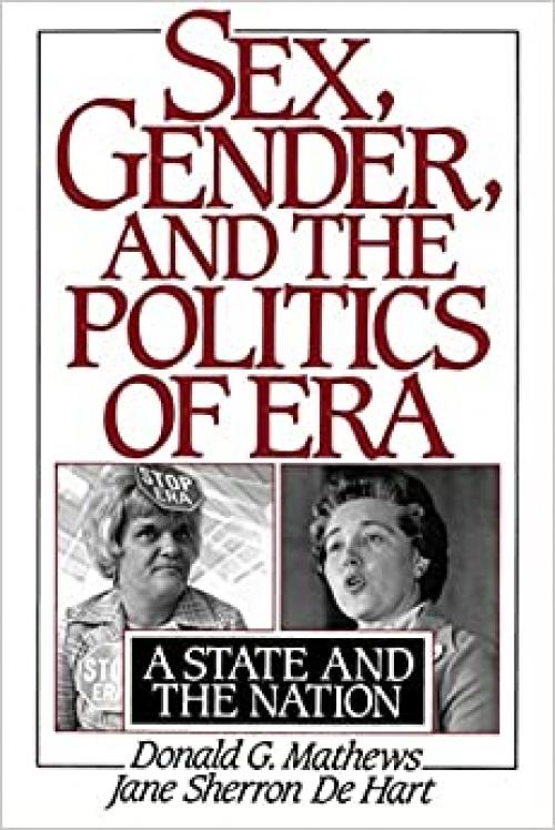  Sex, Gender, and the Politics of ERA: A State and the Nation 