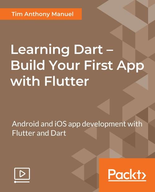 Oreilly - Learning Dart – Build Your First App with Flutter - 9781789618495