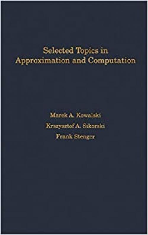  Selected Topics in Approximation and Computation (International Series of Monographs on Computer Science) 