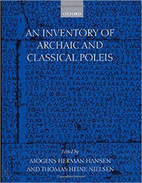  An Inventory of Archaic and Classical Poleis: An Investigation Conducted by The Copenhagen Polis Centre for the Danish National Research Foundation 