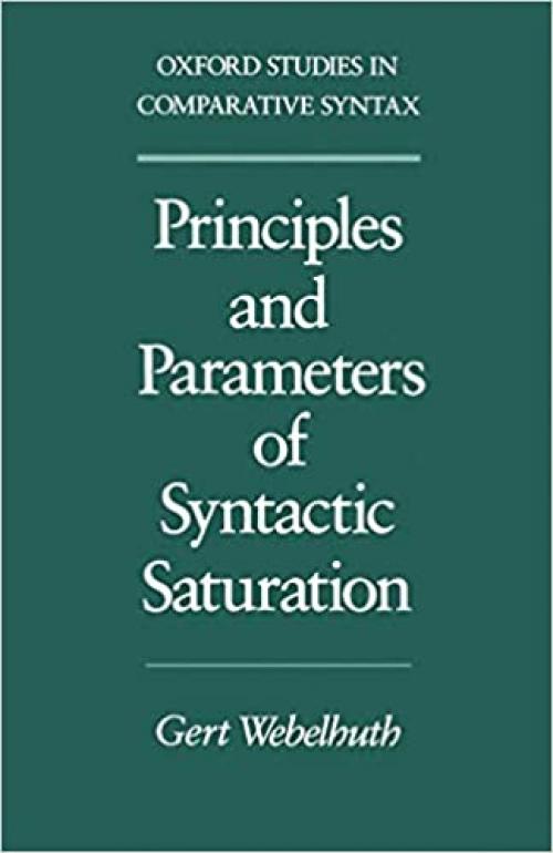  Principles and Parameters of Syntactic Saturation (Oxford Studies in Comparative Syntax) 
