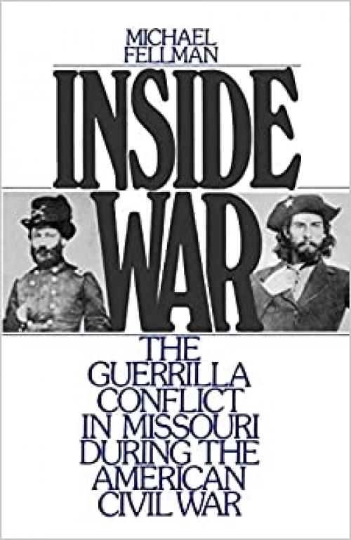  Inside War: The Guerrilla Conflict in Missouri During the American Civil War 