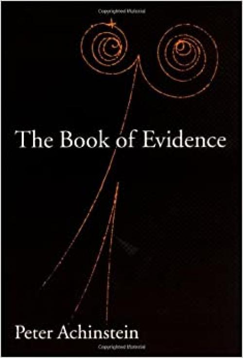  The Book of Evidence (Oxford Studies in the Philosophy of Science) 