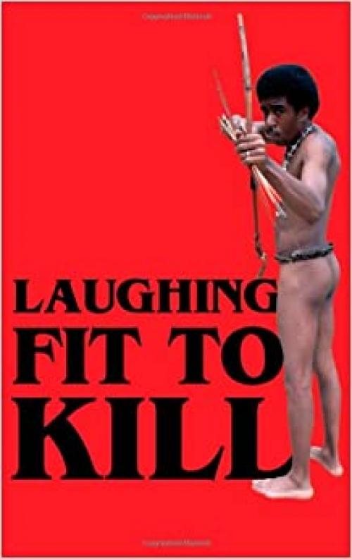  Laughing Fit to Kill: Black Humor in the Fictions of Slavery (The W.e.b. Du Bois Institute Series) 