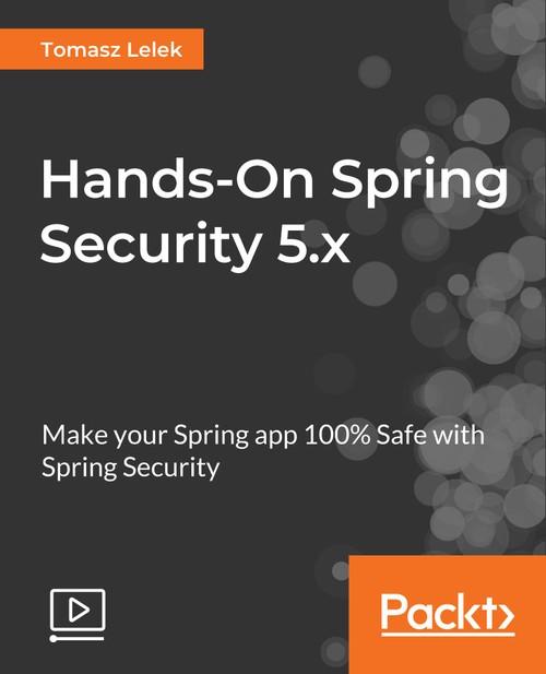 Oreilly - Hands-On Spring Security 5.x - 9781789802931