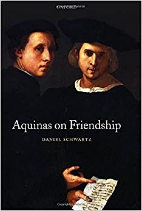  Aquinas on Friendship (Oxford Philosophical Monographs) 