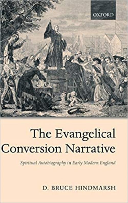  The Evangelical Conversion Narrative: Spiritual Autobiography in Early Modern England 