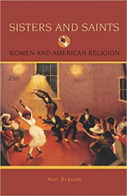  Sisters and Saints: Women and American Religion (Religion in American Life) 