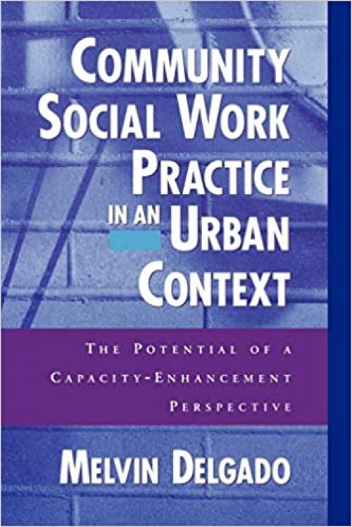  Community Social Work Practice in an Urban Context: The Potential of a Capacity-Enhancement Perspective 