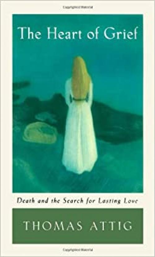  The Heart of Grief: Death and the Search for Lasting Love 