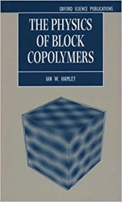  The Physics of Block Copolymers (Oxford Science Publications) 