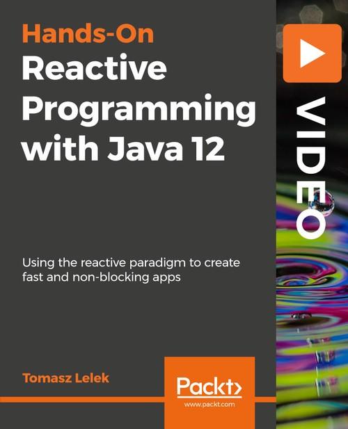 Oreilly - Hands-On Reactive Programming with Java 12 - 9781789808773