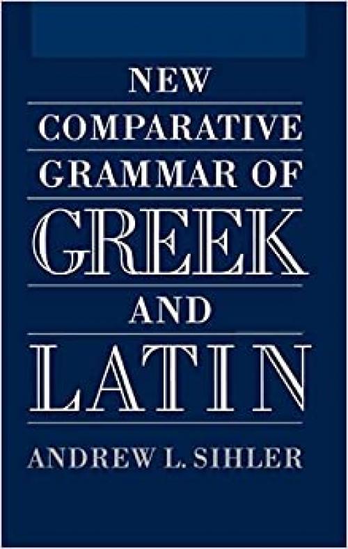  New Comparative Grammar of Greek and Latin 