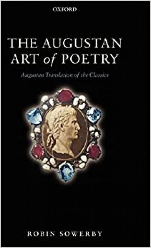  The Augustan Art of Poetry: Augustan Translation of the Classics 