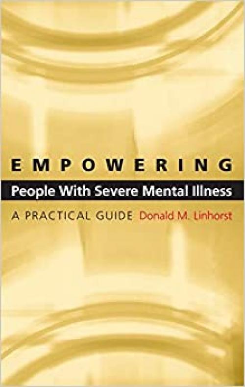  Empowering People with Severe Mental Illness: A Practical Guide 