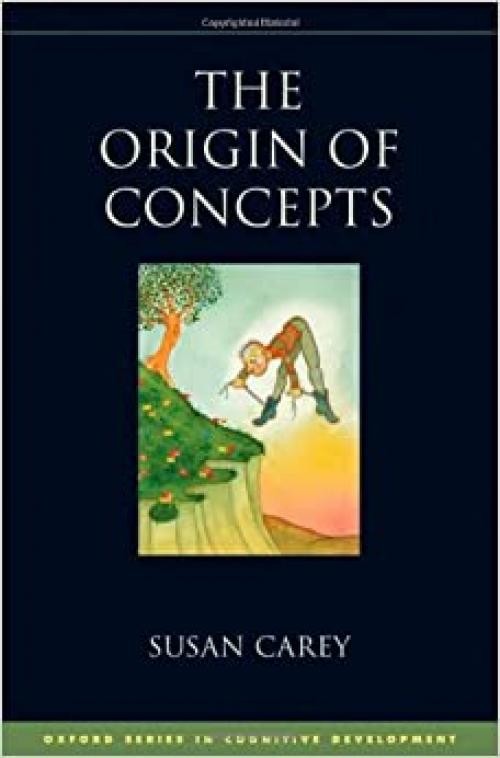  The Origin of Concepts (Oxford Series in Cognitive Development) 