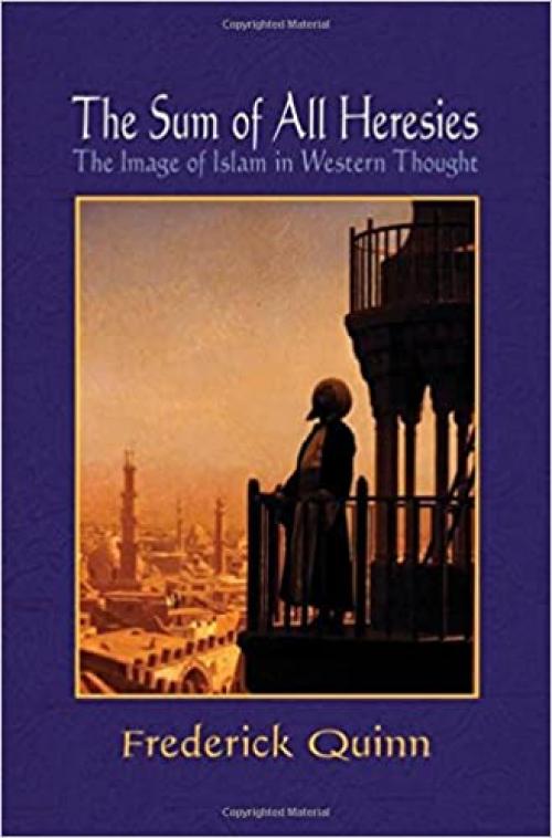  The Sum of All Heresies: The Image of Islam in Western Thought 