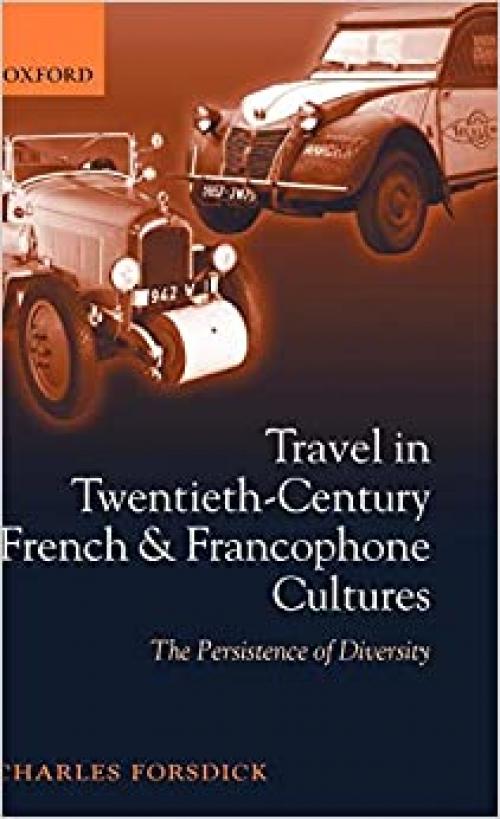  Travel in Twentieth-Century French and Francophone Cultures: The Persistence of Diversity 