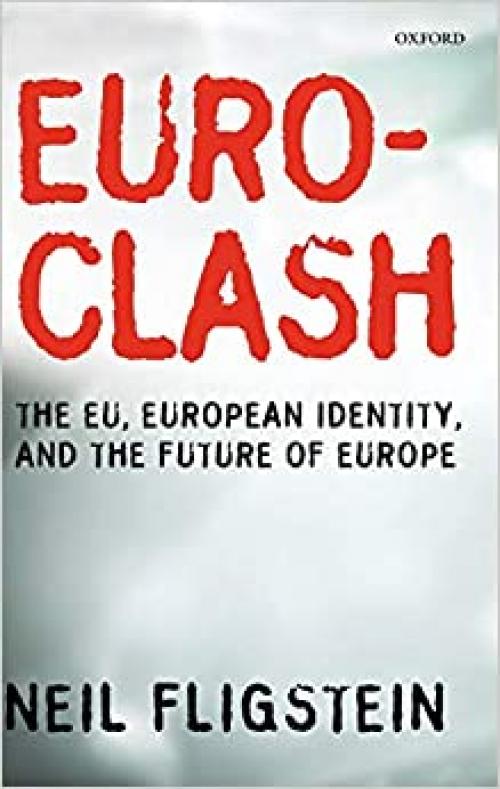  Euroclash: The EU, European Identity, and the Future of Europe 