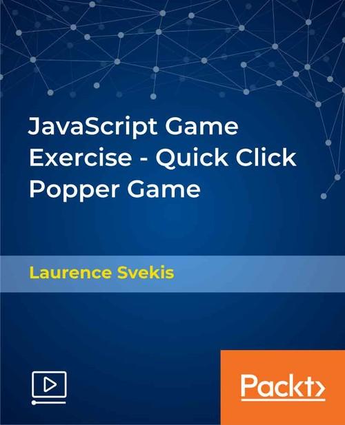 Oreilly - JavaScript Game Exercise - Quick Click Popper Game - 9781789953756