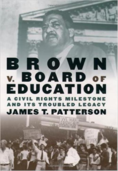  Brown v. Board of Education: A Civil Rights Milestone and Its Troubled Legacy (Pivotal Moments in American History) 