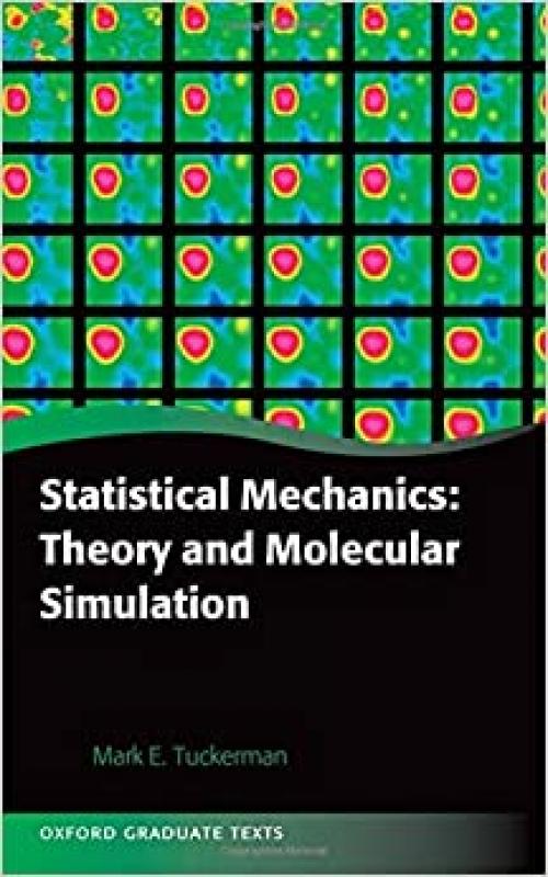  Statistical Mechanics: Theory and Molecular Simulation (Oxford Graduate Texts) 