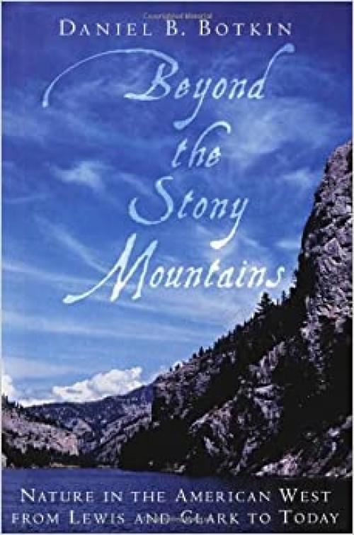  Beyond the Stony Mountains: Nature in the American West from Lewis and Clark to Today 