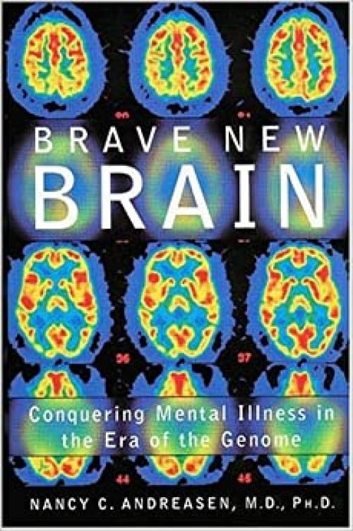  Brave New Brain: Conquering Mental Illness in the Era of the Genome 