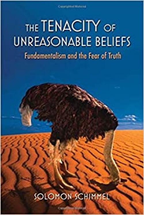  The Tenacity of Unreasonable Beliefs: Fundamentalism and the Fear of Truth 