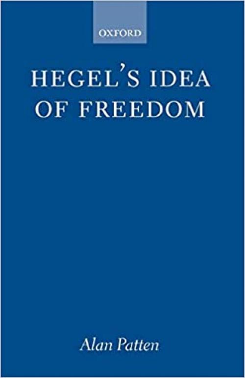  Hegel's Idea of Freedom (Oxford Philosophical Monographs) 