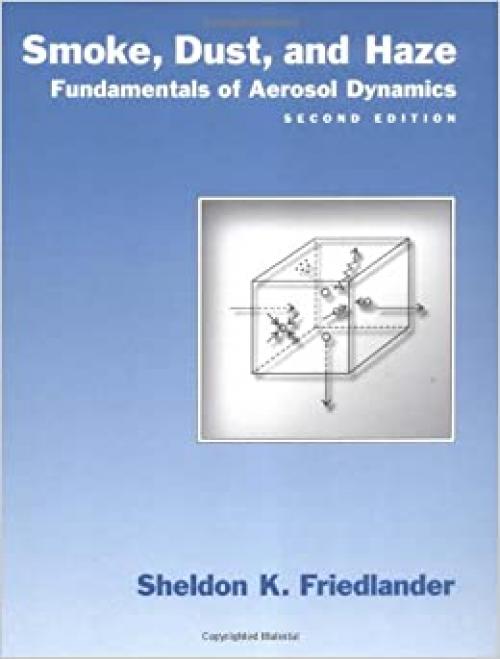  Smoke, Dust, and Haze: Fundamentals of Aerosol Dynamics (Topics in Chemical Engineering) 