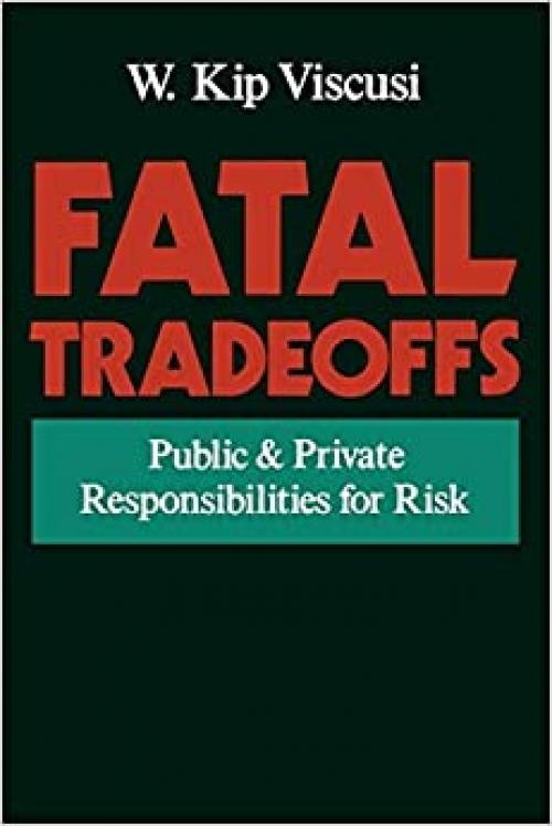  Fatal Tradeoffs: Public & Private Responsibilities for Risk 