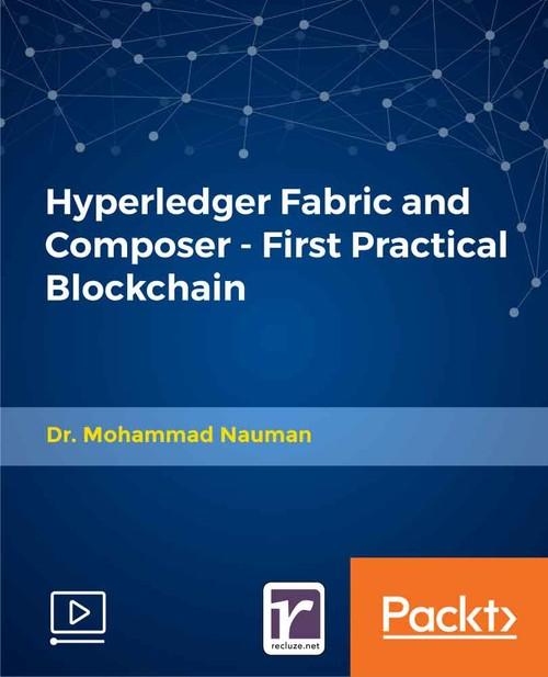 Oreilly - Hyperledger Fabric and Composer - First Practical Blockchain - 9781838552619