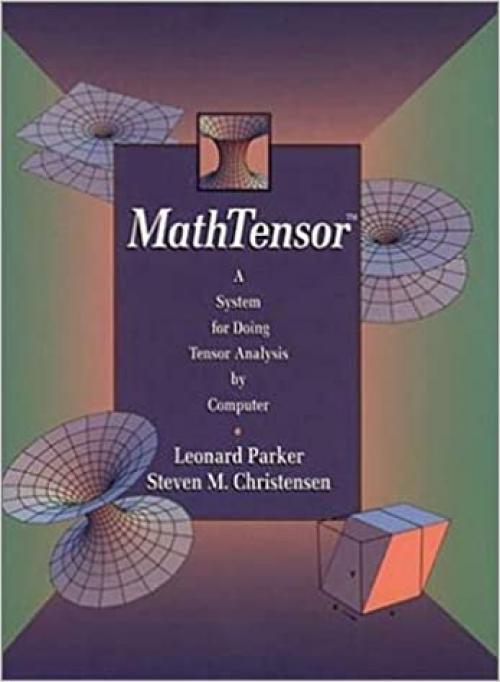  Mathtensor: A System for Doing Tensor Analysis by Computer 