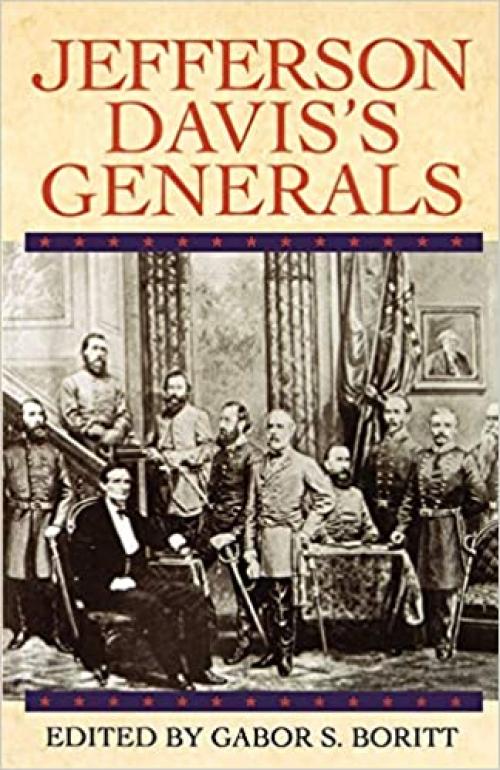  Jefferson Davis's Generals (Gettysburg Civil War Institute Books) 