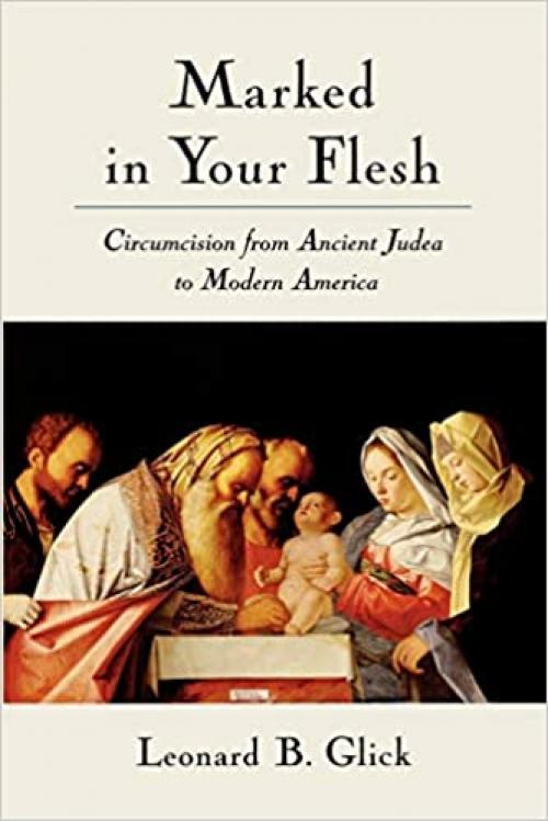  Marked in Your Flesh: Circumcision from Ancient Judea to Modern America 