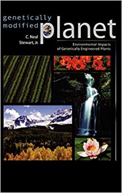  Genetically Modified Planet: Environmental Impacts of Genetically Engineered Plants 