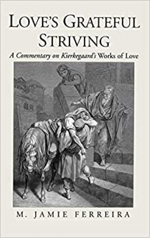  Love's Grateful Striving: A Commentary on Kierkegaard's Works of Love 