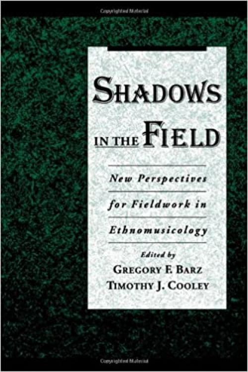  Shadows in the Field: New Perspectives for Fieldwork in Ethnomusicology 