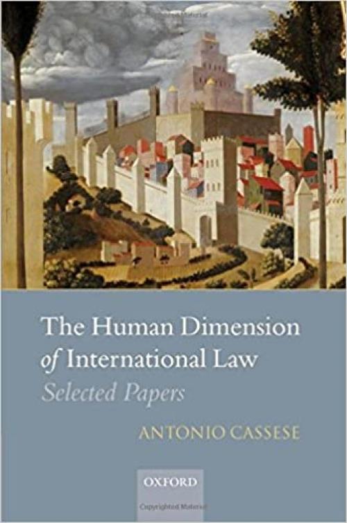  The Human Dimension of International Law: Selected Papers of Antonio Cassese 